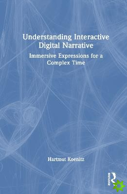 Understanding Interactive Digital Narrative