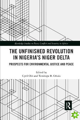 Unfinished Revolution in Nigerias Niger Delta