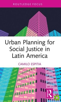 Urban Planning for Social Justice in Latin America