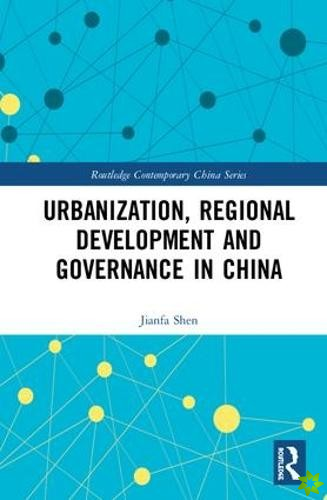 Urbanization, Regional Development and Governance in China