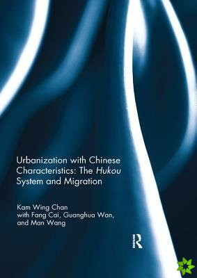 Urbanization with Chinese Characteristics: The Hukou System and Migration