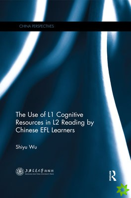 Use of L1 Cognitive Resources in L2 Reading by Chinese EFL Learners
