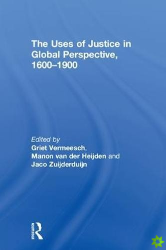 Uses of Justice in Global Perspective, 16001900