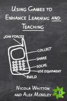Using Games to Enhance Learning and Teaching
