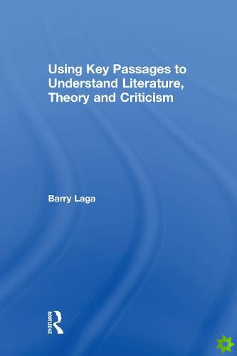 Using Key Passages to Understand Literature, Theory and Criticism