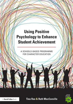 Using Positive Psychology to Enhance Student Achievement