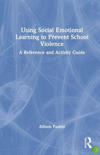 Using Social Emotional Learning to Prevent School Violence