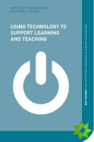 Using Technology to Support Learning and Teaching