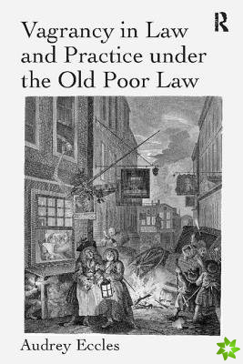 Vagrancy in Law and Practice under the Old Poor Law