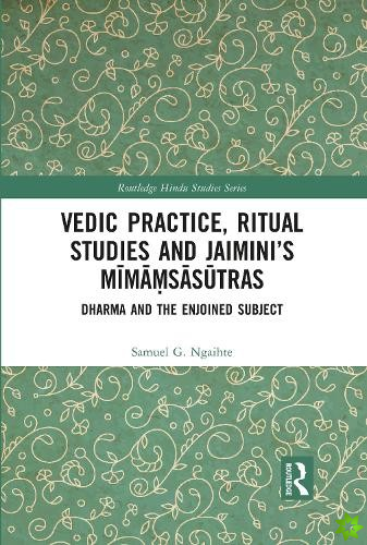 Vedic Practice, Ritual Studies and Jaiminis Mimamsasutras