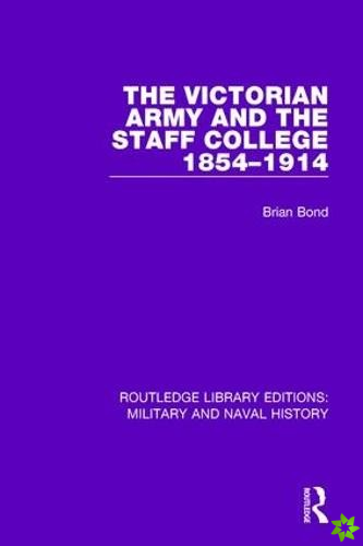 Victoran Army and the Staff College 1854-1914