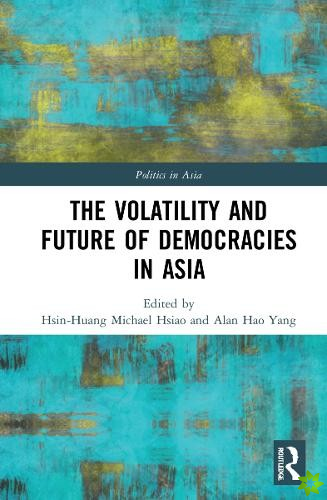 Volatility and Future of Democracies in Asia