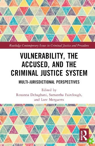 Vulnerability, the Accused, and the Criminal Justice System