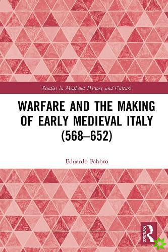 Warfare and the Making of Early Medieval Italy (568652)