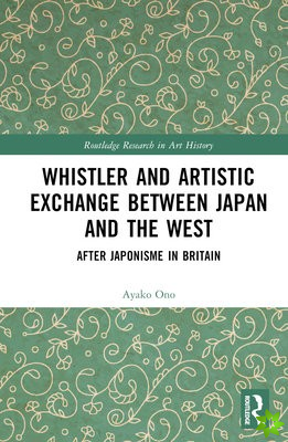 Whistler and Artistic Exchange between Japan and the West