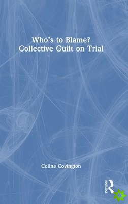 Whos to Blame? Collective Guilt on Trial