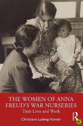 Women of Anna Freuds War Nurseries