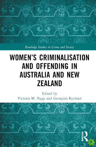Womens Criminalisation and Offending in Australia and New Zealand