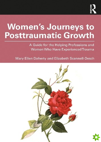 Womens Journeys to Posttraumatic Growth