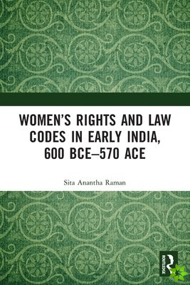 Womens Rights and Law Codes in Early India, 600 BCE570 ACE