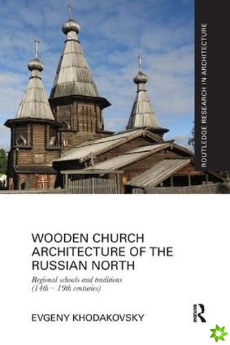 Wooden Church Architecture of the Russian North