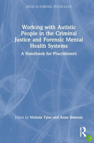 Working with Autistic People in the Criminal Justice and Forensic Mental Health Systems