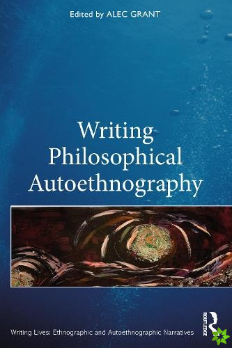 Writing Philosophical Autoethnography