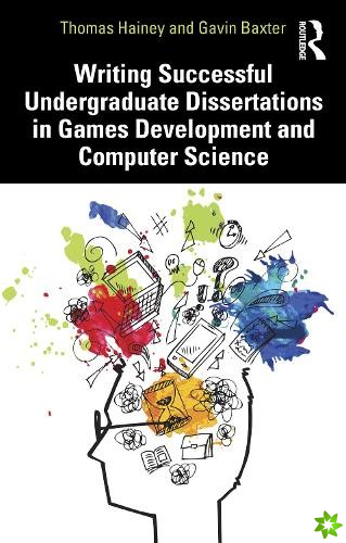 Writing Successful Undergraduate Dissertations in Games Development and Computer Science