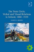Yeats Circle, Verbal and Visual Relations in Ireland, 18801939
