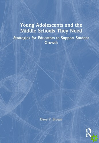 Young Adolescents and the Middle Schools They Need