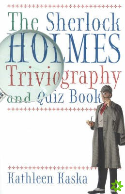 Sherlock Holmes Triviography and Quiz Book