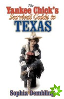 Yankee Chick's Survival Guide to Texas
