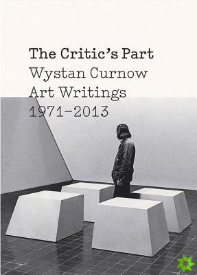Critics Part: Art Writings 1971-2013