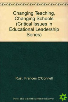 Changing Teaching, Changing Schools