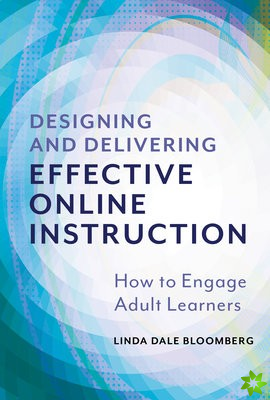 Designing and Delivering Effective Online Instruction