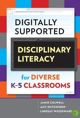 Digitally Supported Disciplinary Literacy for Diverse K-5 Classrooms