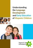 Understanding the Language Development and Early Education of Hispanic Children