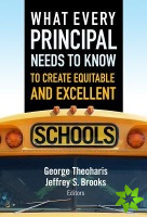 What Every Principal Needs to Know to Create Equitable and Excellent Schools