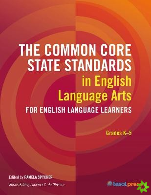 Common Core State Standards in English Language Arts for English Language Learners, Grades K5