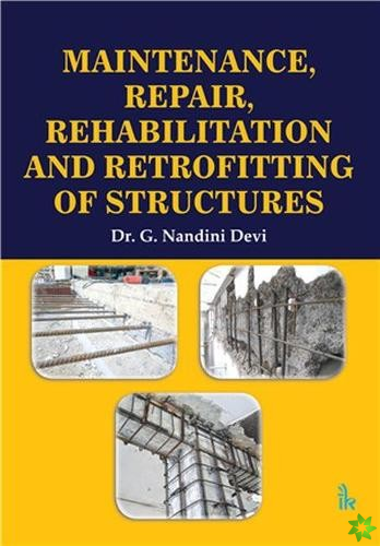 Maintenance, Repair, Rehabilitation and Retrofitting of Structures