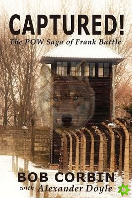 Captured! the POW Saga of Frank Battle