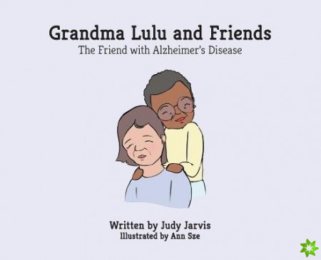 Grandma Lulu and Friends the Friend with Alzheimer Disease