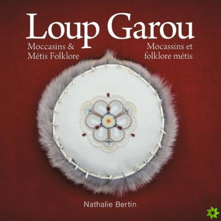 Loup Garou, Mocassins & Metis Folklore / Loup Garou, Mocassins ET Folklore Metis