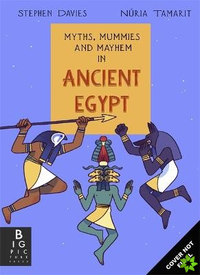 Myths, Mummies and Magic in Ancient Egypt