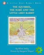 Squirrel, the Hare and the Little Grey Rabbit
