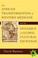 African Transformation of Western Medicine and the Dynamics of Global Cultural Exchange