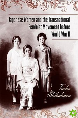 Japanese Women and the Transnational Feminist Movement before World War II