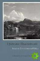 Upstream/Downstream - Issues in Environmental Ethics