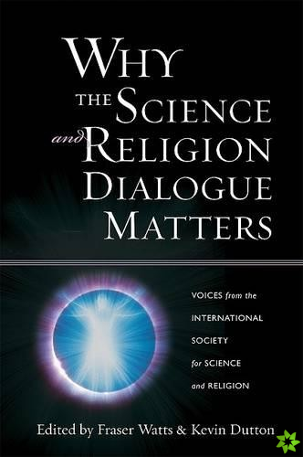 Why the Science and Religion Dialogue Matters