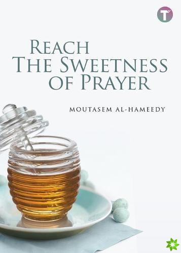 Reach the Sweetness of Prayer